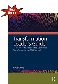 BIG Ideas to BIG Results Leading Corporate Transformation in a Disruptive World The New Second Edition by Robert H. Miles